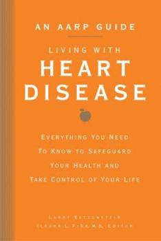 Paperback An AARP(R) Guide: Living with Heart Disease: Everything You Need to Know to Safeguard Your Health and Take Control of Your Life Book
