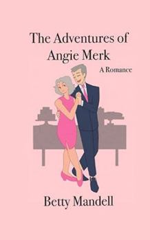 Paperback The Adventures of Angie Merk: A Romance Book