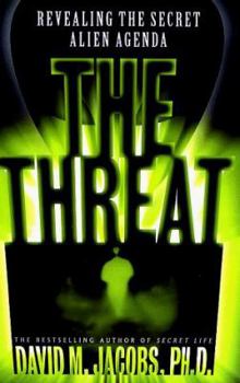 Paperback The Threat: Revealing the Secret Alien Agenda Book