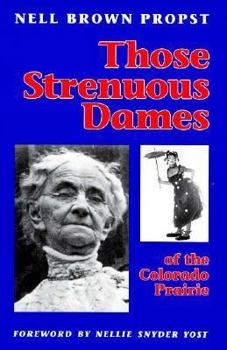 Paperback Those Strenuous Dames of the Colorado Prairie Book