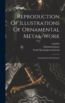 Hardcover Reproduction Of Illustrations Of Ornamental Metal-work: Forming L'art Du Serrurier Book