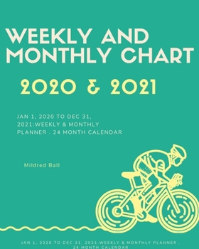 Weekly and Monthly Chart 2020 & 2021: Jan 1, 2020 to Dec 31, 2021: Weekly & Monthly Planner . 24 Month Calendar
