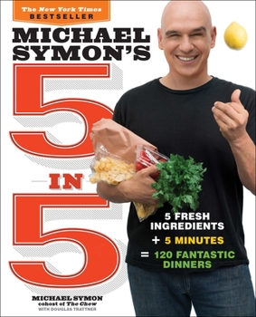 Paperback Michael Symon's 5 in 5: 5 Fresh Ingredients + 5 Minutes = 120 Fantastic Dinners: A Cookbook Book