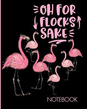 Paperback Oh For Flocks Sake Notebook: Cute Pink Flamingos Notebook Decorated Interior Pages Book
