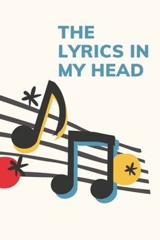 The Lyrics In My Head: Songwriting Journal Blank Lined & Manuscript Paper