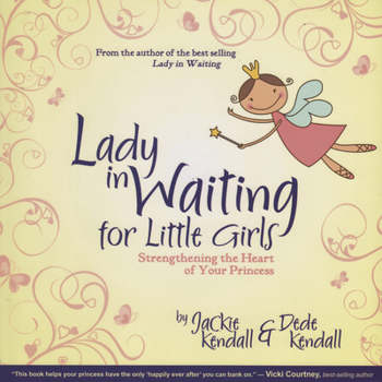 Paperback Lady in Waiting for Little Girls: Strengthening the Heart of Your Princess Book