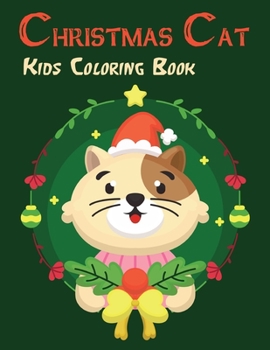 Paperback Christmas Cat Kids Coloring Book: A Coloring Book for Kids Featuring Beautiful Cats and Relaxing Christmas Book