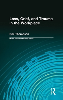 Hardcover Loss, Grief, and Trauma in the Workplace Book