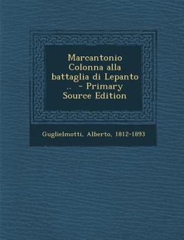 Paperback Marcantonio Colonna Alla Battaglia Di Lepanto .. - Primary Source Edition [Italian] Book