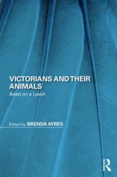 Hardcover Victorians and Their Animals: Beast on a Leash Book
