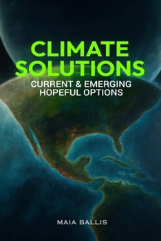 Climate Solutions: Current & Emerging Hopeful Options