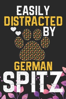 Easily Distracted by German Spitz: Cool German Spitz Dog Journal Notebook - German Spitz Puppy Lover Gifts – Funny German Spitz Dog Notebook - German Spitz Owner Gifts. 6 x 9 in 120 pages