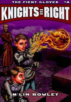 The Fiery Gloves - Book #4 of the Knights of Right