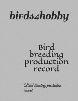 Paperback Bird breeding production record: Bird breeding production record Book