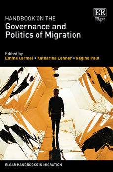 Hardcover Handbook on the Governance and Politics of Migration (Elgar Handbooks in Migration) Book