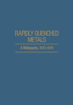 Paperback Rapidly Quenched Metals: A Bibliography, 1973-1979 Book