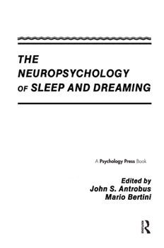 The Neuropsychology of Sleep and Dreaming