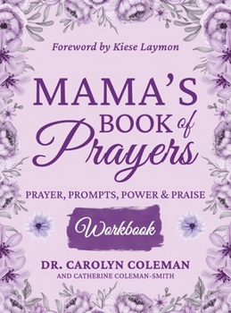Hardcover Mama's Book of Prayers Workbook: Prayer, Prompts, Power and Praise Book