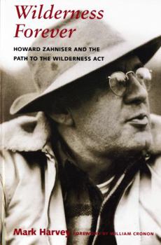 Paperback Wilderness Forever: Howard Zahniser and the Path to the Wilderness Act Book