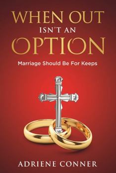 Hardcover When Out Isn't an Option Marriage Should Be for Keeps Book