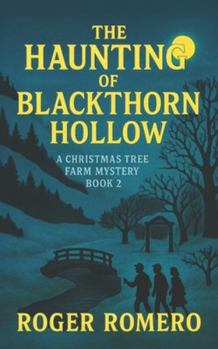 The Haunting of Blackthorn Hollow: A Christmas Tree Farm Mystery