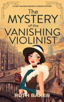 The Mystery of the Vanishing Violinist: A completely unputdownable 1920s British cozy murder mystery