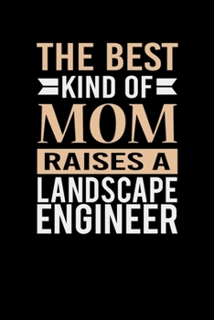 Paperback The Best Kind Of Mom Raises A Landscape Engineer: Mother's day Landscape Engineer Mom Writing Journal Lined, Diary, Notebook (6 x 9) 120 Page Book