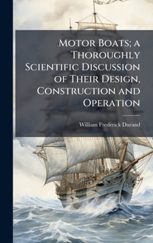 Hardcover Motor Boats; a Thoroughly Scientific Discussion of Their Design, Construction and Operation Book