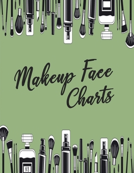 Paperback Makeup Face Charts Notebook: Sheets Designed for Applying, Trying Out and Demonstrating Contouring Techniques of Make-Up Book