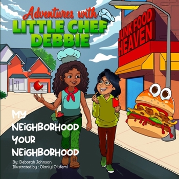 My Neighborhood, Your Neighborhood: Adventures with Little Chef Debbie