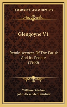 Hardcover Glengoyne V1: Reminiscences of the Parish and Its People (1900) Book