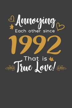 Paperback Annoying Each Other Since 1992 That Is True Love!: Blank lined journal 100 page 6 x 9 Funny Anniversary Gifts For Wife From Husband - Favorite US Stat Book