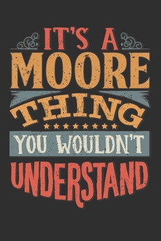 It's A Moore You Wouldn't Understand: Want To Create An Emotional Moment For The Moore Family? Show The Moore's You Care With This Personal Custom ... Surname Planner Calendar Notebook Journal
