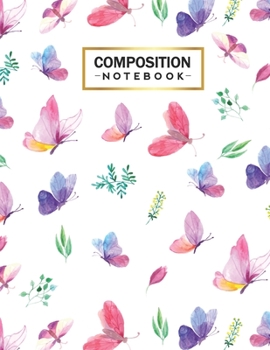 Paperback Composition Notebook: College Wide Ruled Line Paper for Writing Notes in School and Work with Unique Butterflies Themed Cover Book