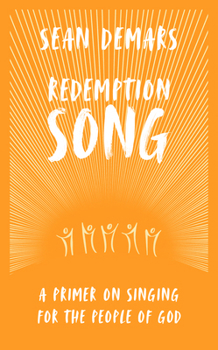 Hardcover Redemption Song: A Primer on Singing for the People of God Book