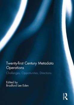 Twenty-First Century Metadata Operations: Challenges, Opportunities, Directions