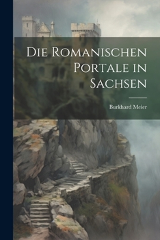 Paperback Die Romanischen Portale in Sachsen [German] Book