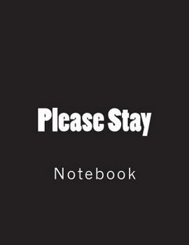 Paperback Please Stay: Notebook Large Size 8.5 x 11 Ruled 150 Pages Book
