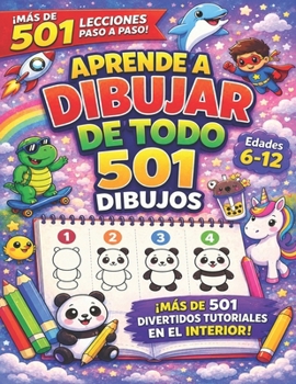 aprender dibujar todo 501: Dibujos paso a paso de animales, comida, vehículos y mucho más para que puedas dibujar cualquier cosa y crear tu propio arte. (Spanish Edition)
