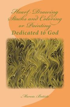 Paperback Heart Drawing Stacks and Coloring or Painting: Dedicated to God Book