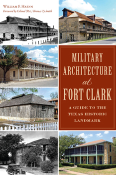 Paperback Military Architecture at Fort Clark: A Guide to the Texas Historic Landmark Book