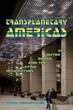 Hardcover Transplanetary Americas: Art, Outer Space, and the Latinx Imagination Book