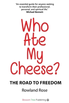 Paperback Who Ate My Cheese?: The Road to Freedom Book