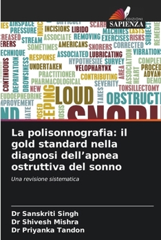 La polisonnografia: il gold standard nella diagnosi dell'apnea ostruttiva del sonno (Italian Edition)