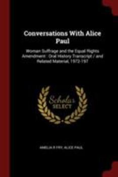 Paperback Conversations With Alice Paul: Woman Suffrage and the Equal Rights Amendment: Oral History Transcript / and Related Material, 1972-197 Book