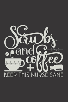 Paperback Scrubs And Coffee Keep This Nurse Sane: Nurse Journal Notebook - Blank Lined Journal - Nurse Gifts For Men And Women Book