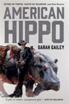 Paperback American Hippo: River of Teeth, Taste of Marrow, and New Stories Book