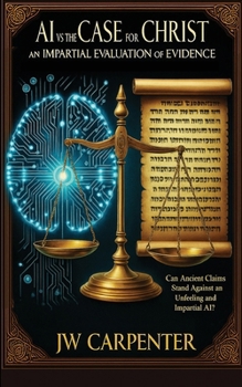 Paperback AI vs The Case for Christ an impartial evaluation of evidence Book
