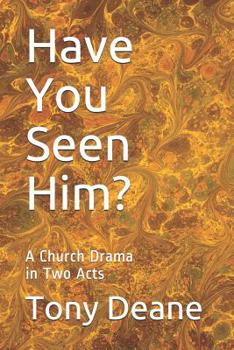 Paperback Have You Seen Him?: A Church Drama in Two Acts Book