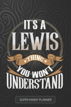 Lewis: It's A Lewis Thing You Wouldn't Understand - Lewis Name Custom Gift Planner Calendar Notebook Journal